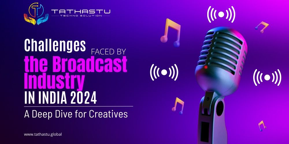 Challenges in Braodcast Industry